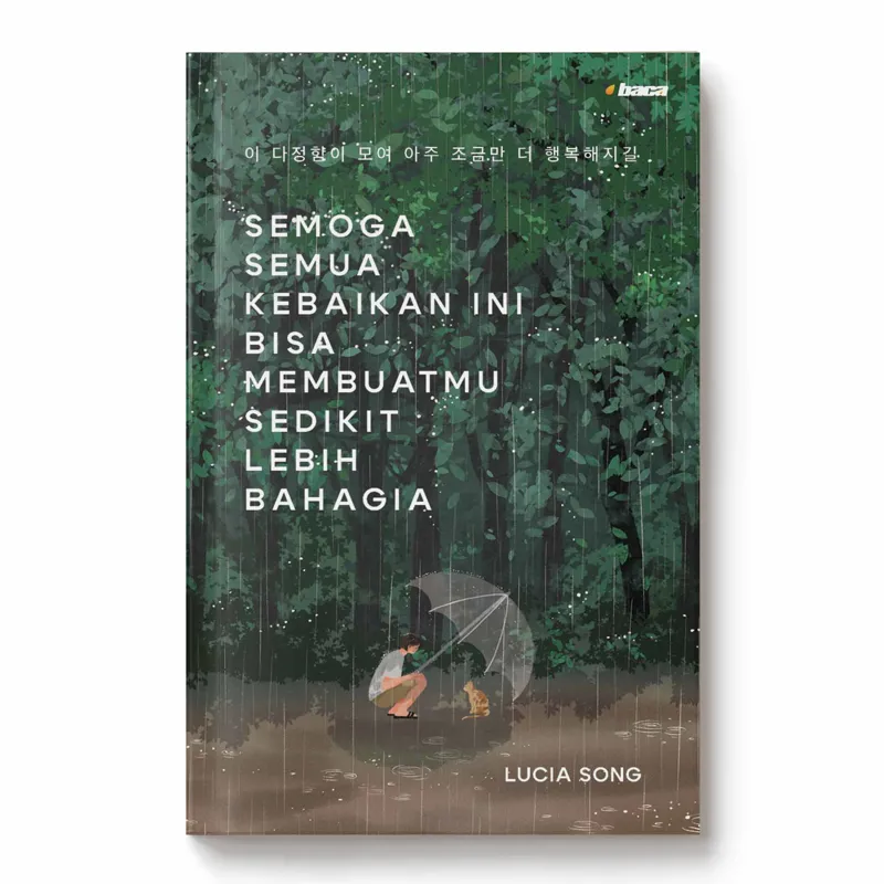 Buku Semoga Semua Kebaikan Ini Bisa Membuatmu Sedikit Lebih Bahagia oleh Lucia Song