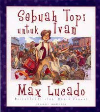 Buku Sebuah Topi untuk Ivan oleh Max Lucado