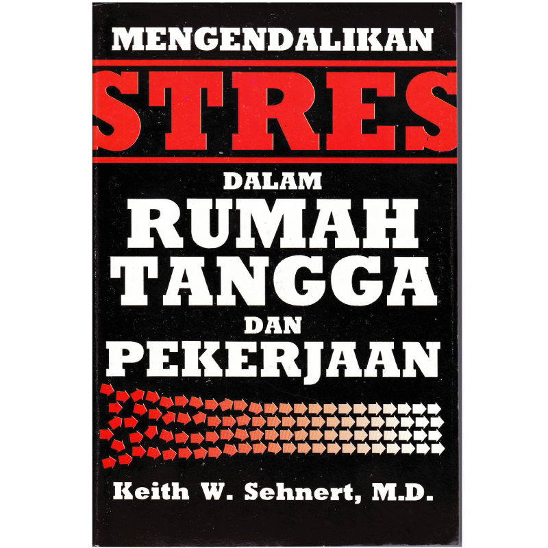 Buku Mengendalikan Stres dalam Rumah Tangga dan Pekerjaan oleh Keith W. Sehnert