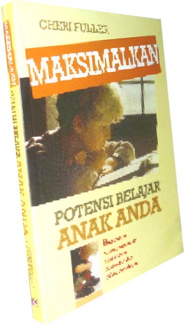 Buku Maksimalkan Potensi Belajar Anak Anda oleh Cheri Fuller