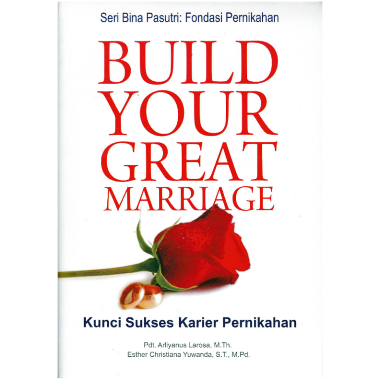 Buku Build Your Great Marriage (Kunci Sukses Karir Pernikahan) oleh Arliyanus Larosa