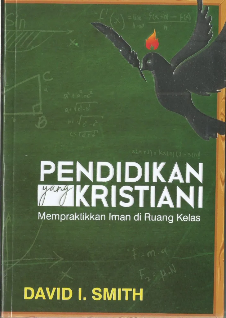 Buku Pendidikan yang Kristiani (Mempraktikkan Iman di Ruang Kelas) oleh David I. Smith