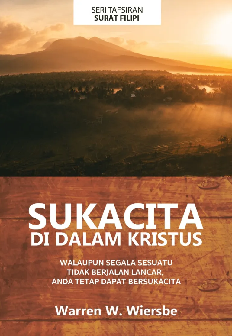 Buku Sukacita Di Dalam Kristus – Tafsiran Surat Filipi oleh Warren W. Wiersbe