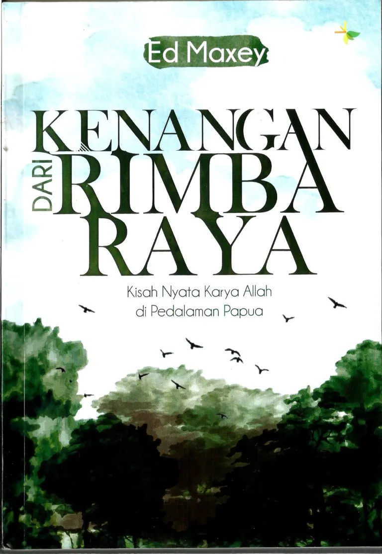 Buku Kenangan Dari Rimba Raya (Kisah Nyata Karya Allah di Pedalaman Papua) oleh Ed Maxey