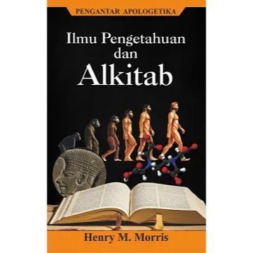 Buku Pengantar Apologetika Ilmu Pengetahuan dan Alkitab oleh Henry M Morris