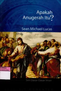 Seri Dasar-Dasar Iman: Apakah Anugerah Itu?