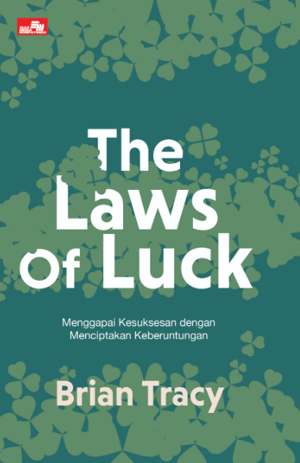 The Laws of Luck: Menggapai Kesuksesan dengan Menciptakan Keberuntungan