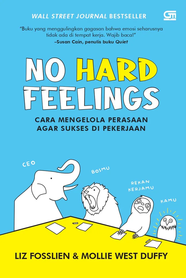Buku No Hard Feelings: Cara Mengelola Perasaan agar Sukses di Pekerjaan oleh Liz Fosslien, Mollie West Duffy