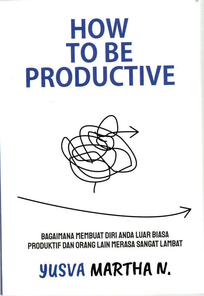 Buku How to be Productive : Bagaimana Membuat Diri Anda Luar Biasa oleh Yusva Martha N