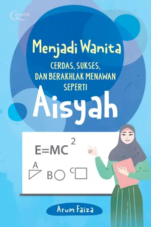 Menjadi Wanita Cerdas, Sukses, dan Berakhlak Menawan Seperti Aisyah