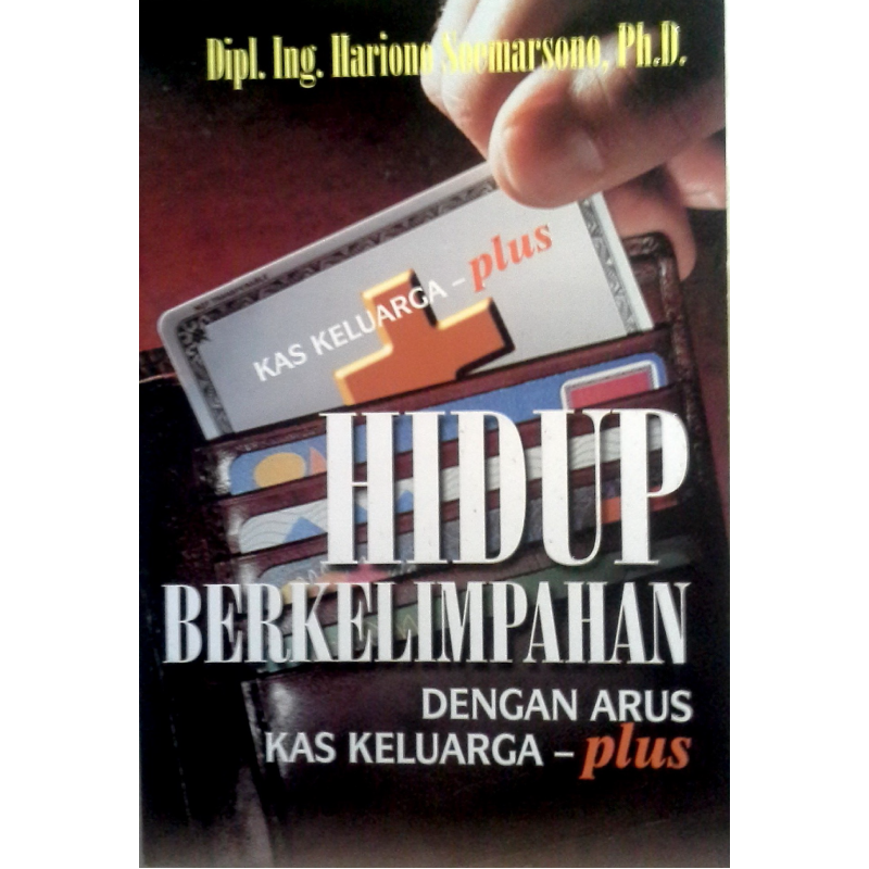 Buku Hidup Berkelimpahan Dengan Arus Kas Keluarga oleh Ing Hariono Soemarsono