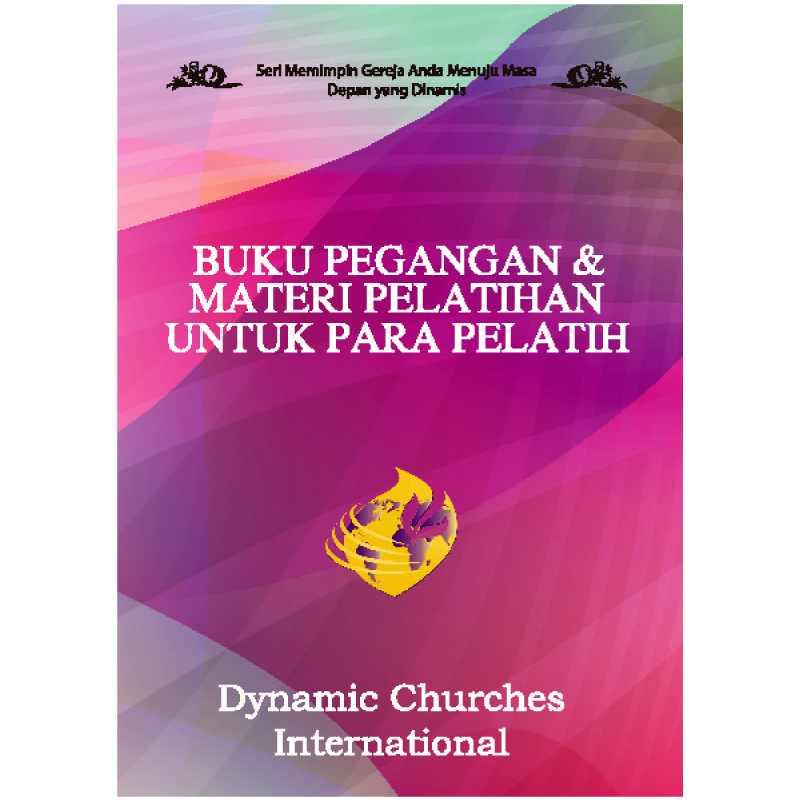 Buku Buku Pegangan dan Materi Pelatihan untuk Para Pelatih oleh Dynamic Churches international
