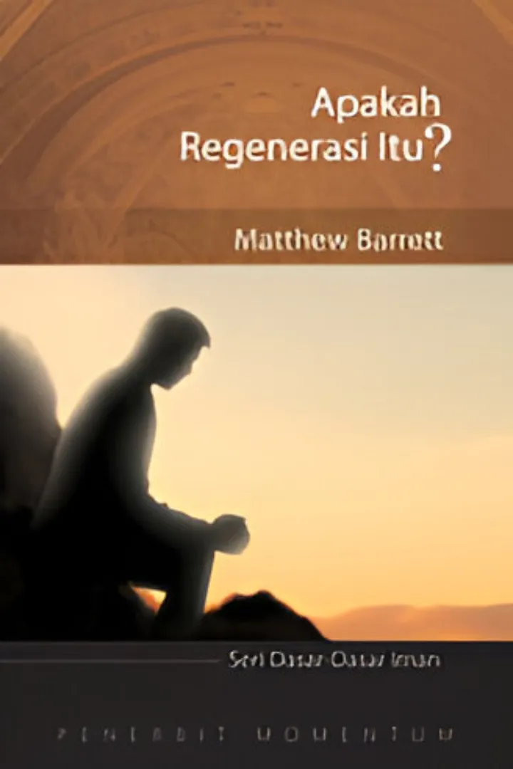 Seri Dasar-Dasar Iman: Apakah Regenerasi Itu?