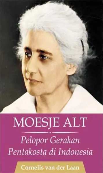 Buku Moesje Alt: Perintis Gerakan Pentakosta di Indonesia oleh Cornelis van Der Laan