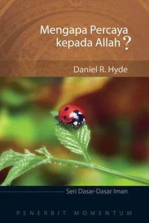 Seri Dasar-Dasar Iman: Mengapa Percaya Kepada Allah?