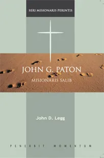 Buku Seri Misionaris Perintis: John Paton - Misionaris Salib oleh John D. Legg