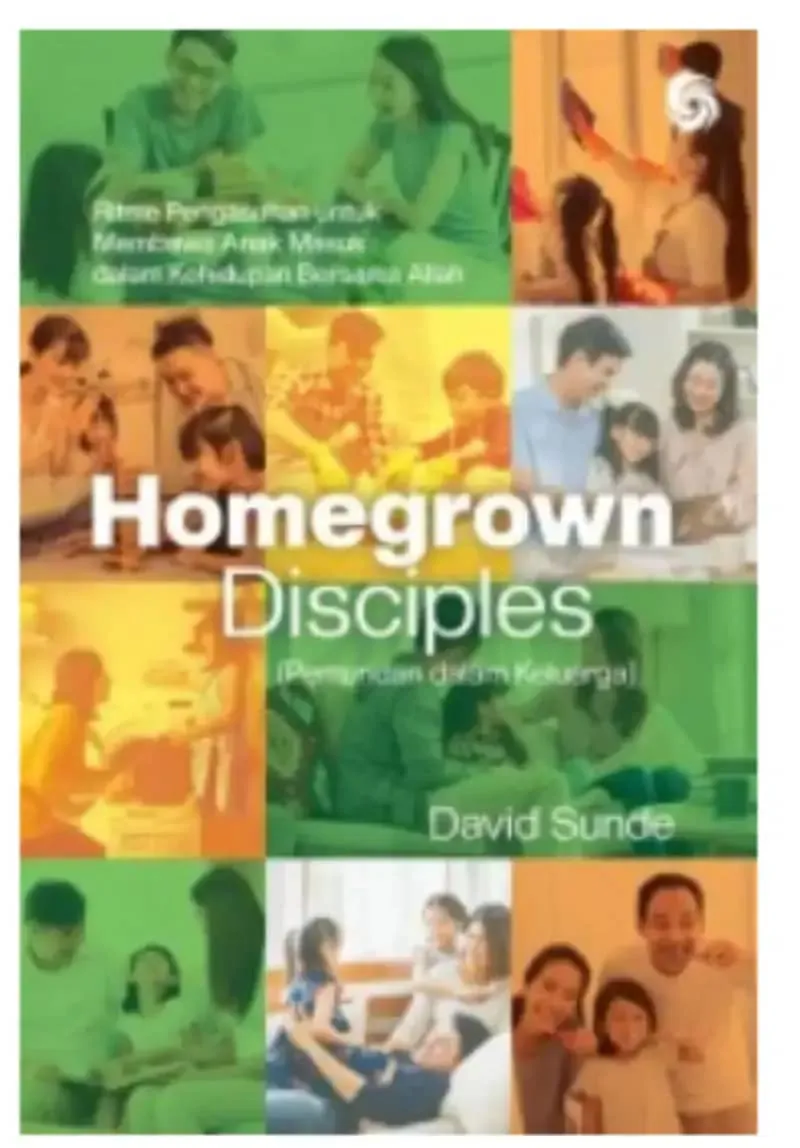 Buku Homegrown Disciples Pemuridan dalam Keluarga oleh David Sunde