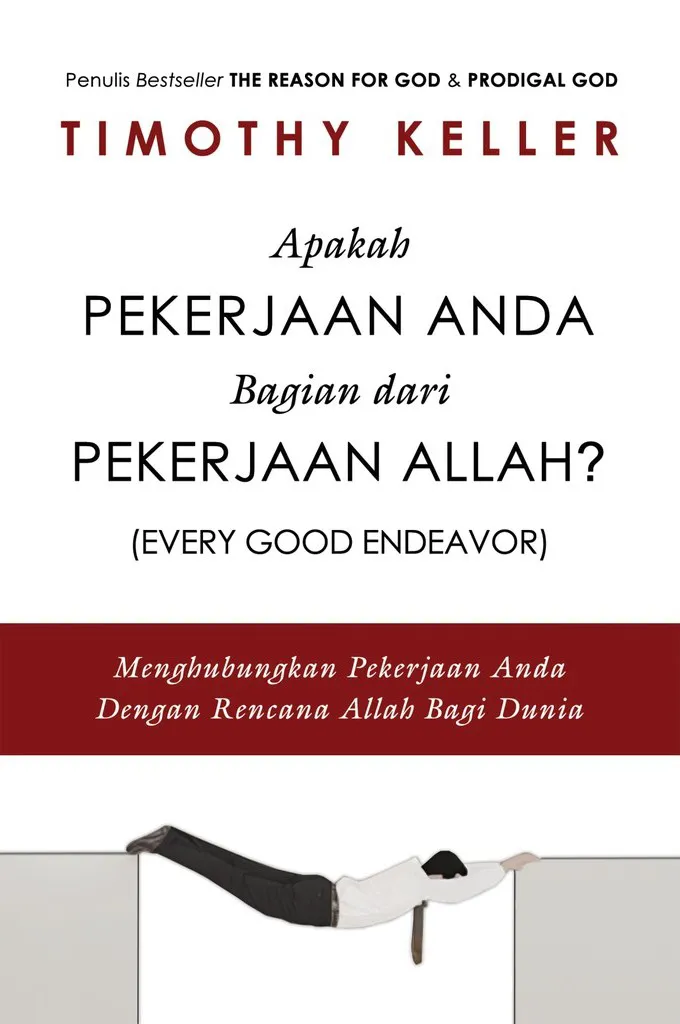 Buku Every good endeavor - Apakah pekerjaan anda bagian dari pekerjaan allah oleh Timothy Keller