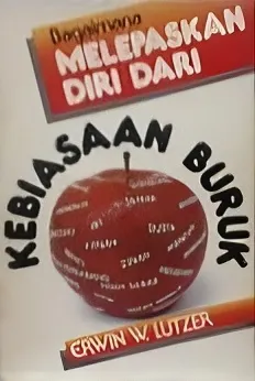 Buku Bagaimana Melepaskan Diri Dari Kebiasaan Buruk oleh Erwin W Lutzer