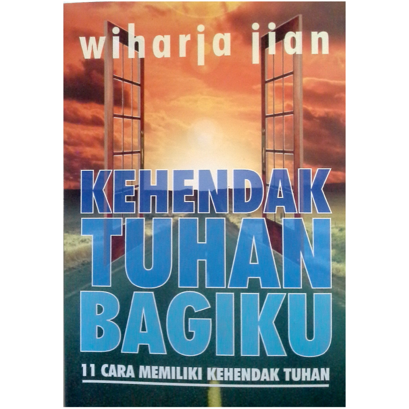 Buku Kehendak Tuhan Bagiku (11 Cara Memiliki Kehendak Tuhan) oleh Wiharja Jian