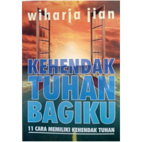 Kehendak Tuhan Bagiku (11 Cara Memiliki Kehendak Tuhan)