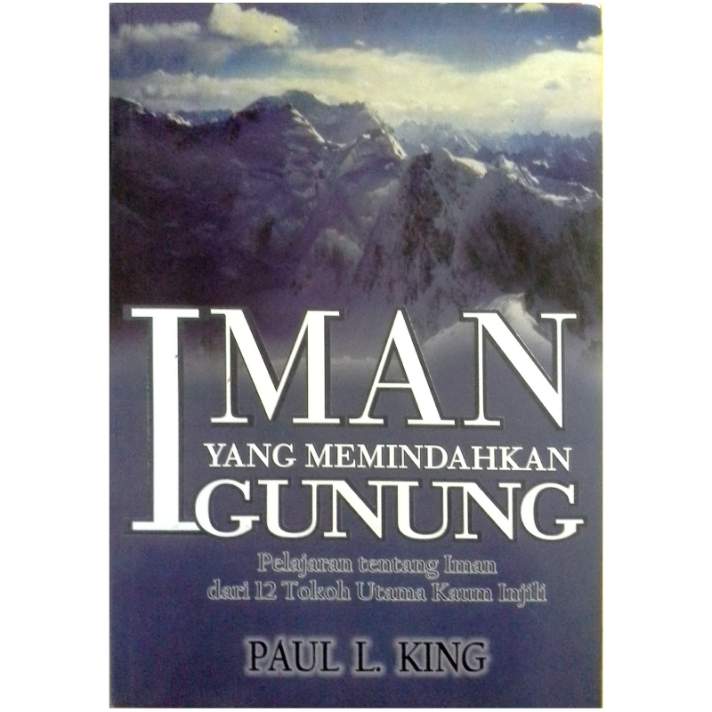 Buku Iman Yang Memindahkan Gunung oleh Paul L. King