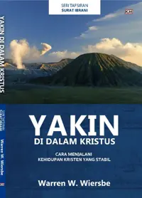 Yakin Di Dalam Kristus - Tafsiran Surat Ibrani - Cara Menjalani Kehidupan Kristen yang Stabil