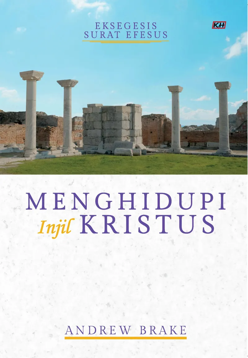 Buku Menghidupi Injil Kristus - Eksegesis Surat Effesus oleh Andrew Brake