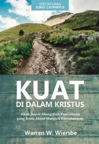 Kuat Di Dalam Kristus – Seri Tafsiran Surat 2 Korintus
