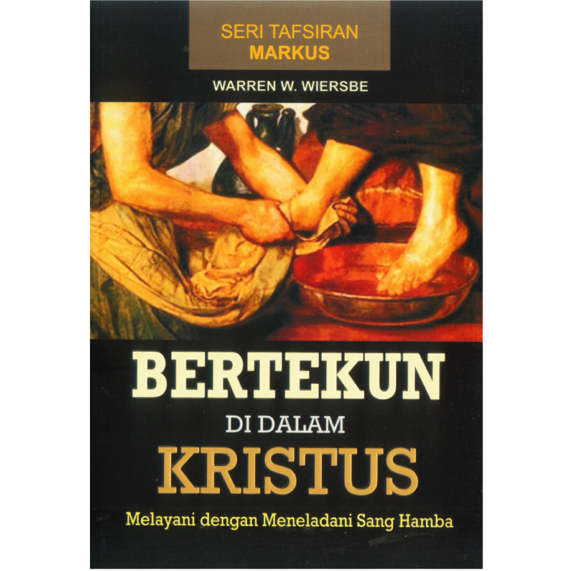 Buku Bertekun Di Dalam Kristus - Tafsiran Markus oleh Warren W. Wiersbe