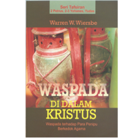 Waspada di Dalam Kristus – Tafsiran 2 Petrus, 2-3 Yohanes, Yudas