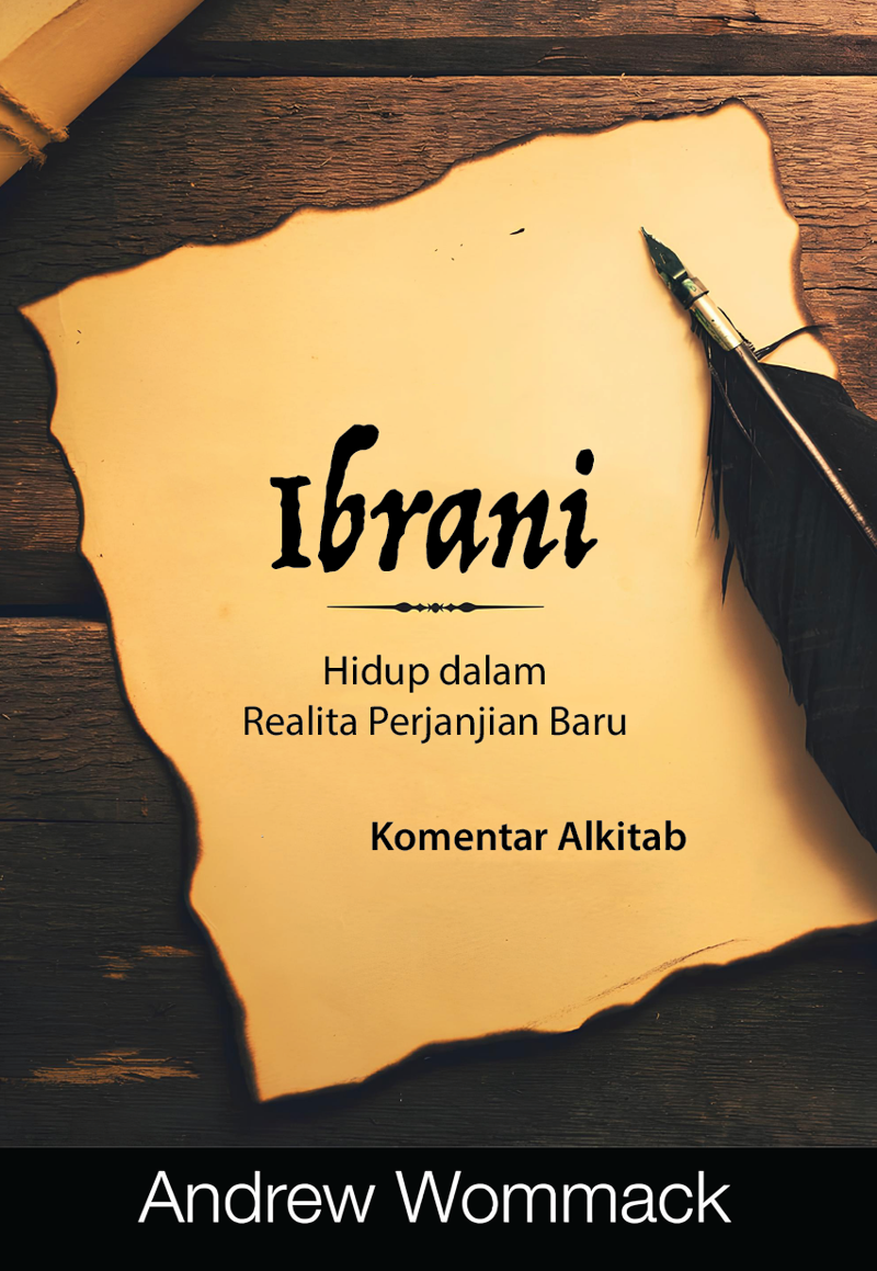 Buku Ibrani – Hidup dalam Realita Perjanjian Baru – Komentar Alkitab oleh Andrew Wommack