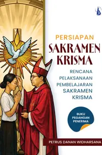 Persiapan Sakramen Krisma : Rencana Pelaksanaan Pembelajaran Sakramen Krisma Buku Pegangan Penerima