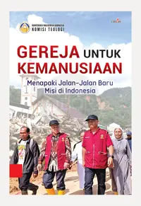 Gereja Untuk Kemanusiaan - Menapaki Jalan-Jalan Baru Misi di Indonesia