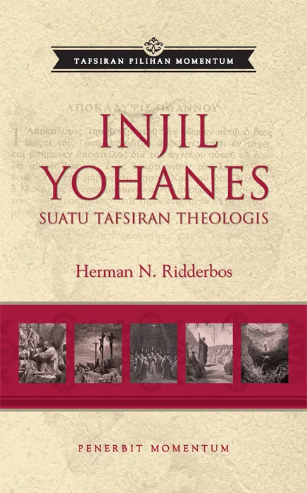 Tafsiran Pilihan Momentum: Injil Yohanes : Sebuah Tafsiran Theologis