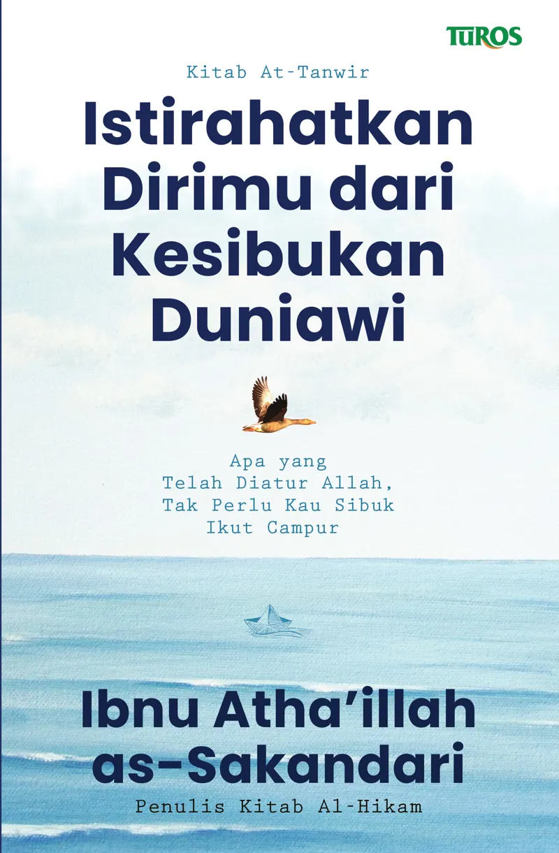 Buku Istirahatkan Dirimu dari Kesibukan Duniawi (Hard Cover) oleh Ibnu Atha’illah as-Sakandari