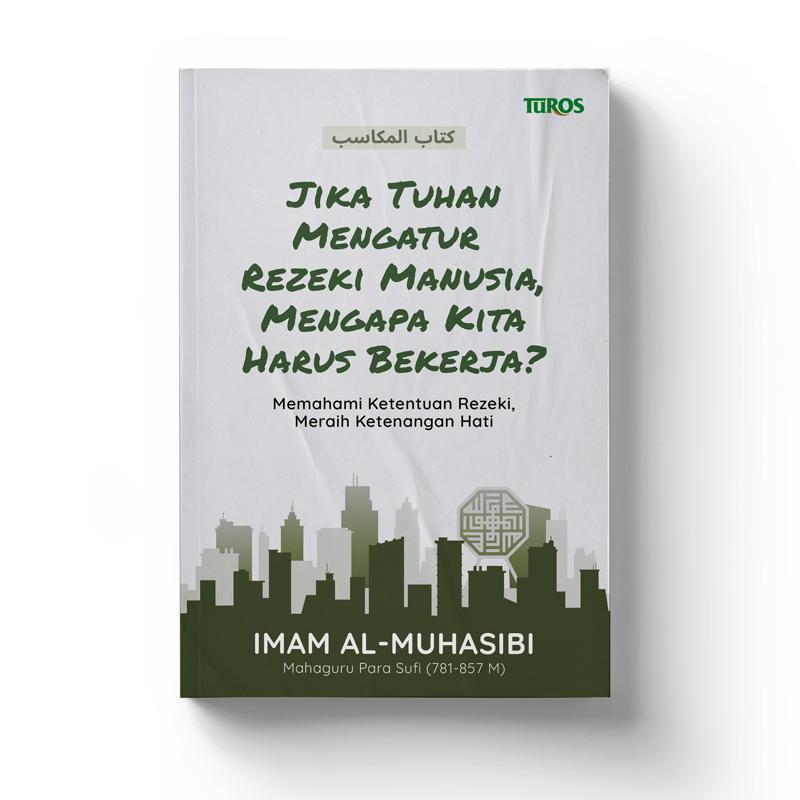 Buku Jika Tuhan Mengatur Rezeki Manusia, Mengapa Kita Harus Bekerja oleh Imam al-Muhasibi