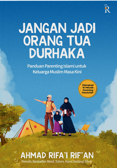 Buku Jangan Jadi Orang Tua Durhaka oleh Ahmad Rifa’i Rif’an