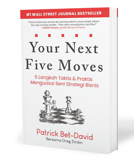 Buku Your Next Five Moves - 5 Langkah Taktis & Praktis Menguasai Seni Strategi Bisnis oleh Patrick Bet-David