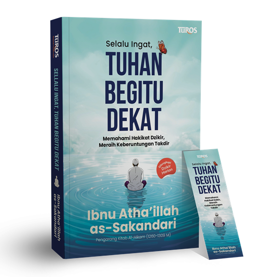 Buku Selalu Ingat, Tuhan Begitu Dekat oleh Ibnu Atha’illah as-Sakandari