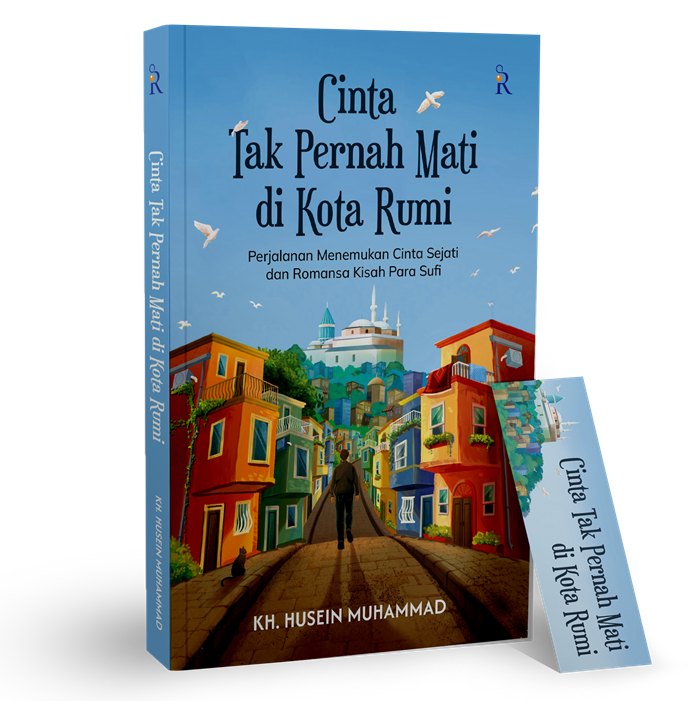 Buku Cinta Tak Pernah Mati Di Kota Rumi oleh KH. Husein