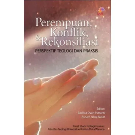 Buku Perempuan, Konflik, Dan Rekonsiliasi oleh Basilica Dyah Putranti , Asnath Niwa Natar 