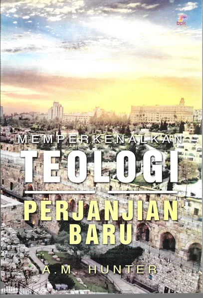 Buku Memperkenalkan teologi perjanjian baru oleh A.M.Hunter 