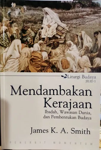 Mendambakan Kerajaan : Ibadah,Wawasan Dunia Dan Pembentukan Budaya