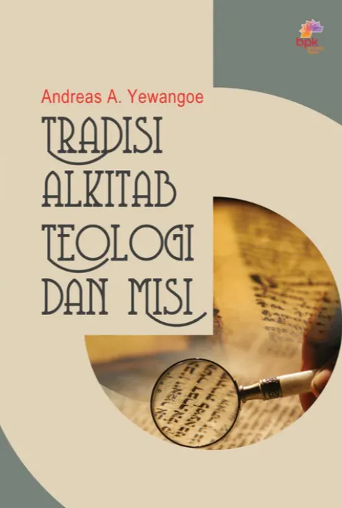 Buku Tradisi Alkitab Teologi dan Misi oleh Andreas A. Yewangoe
