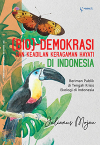 Bio]- Demokrasi dan Keadilan Keragaman Hayati di Indonesia - Beriman publik di tengah krisis ekologi Indonesia