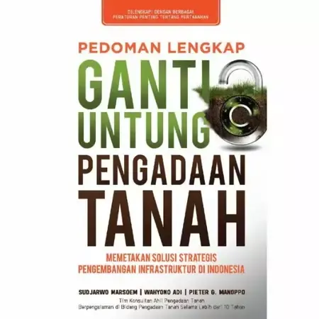 Buku Pedoman Lengkap Ganti Untung Pengadaan Tanah