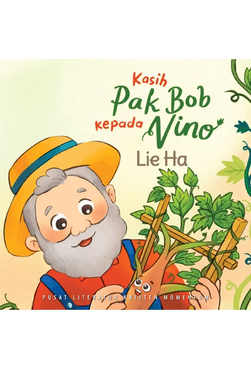 Buku Kasih Pak Bob Kepada Vino - Cerita Anak Kristen oleh Lie Ha