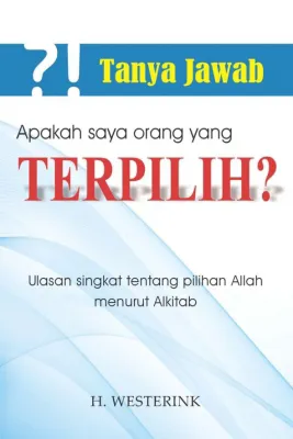 Buku Tanya Jawab, Apakah Saya Orang yang Terpilih? oleh H. Westerink 