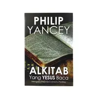 Alkitab yang Yesus Baca - Philip Yancey